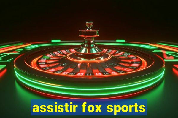 assistir fox sports